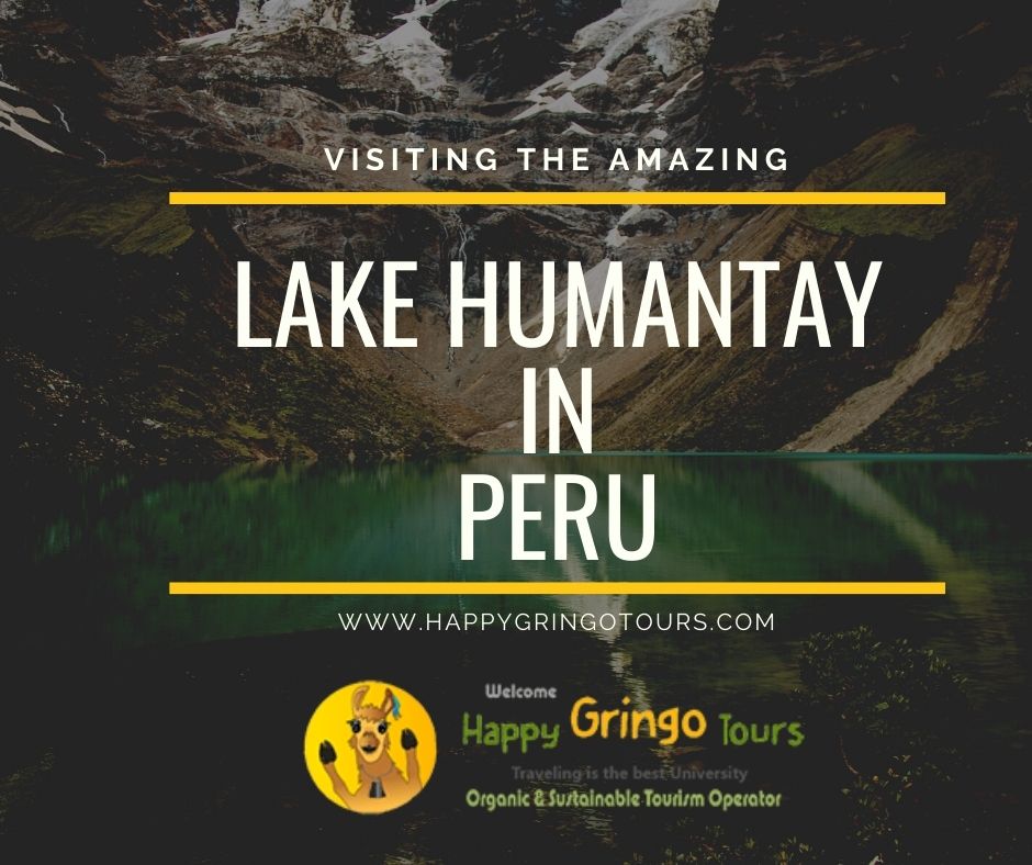 Visiting the Amazing Lake Humantay – Cusco Humantay Lake