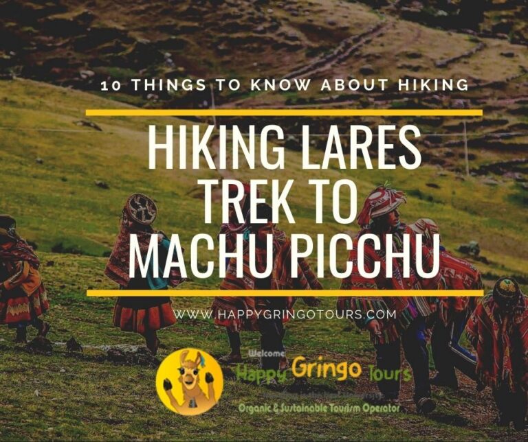 10 Things to Know about Hiking the Lares Trek to Machu Picchu