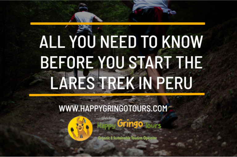 All You Need To Know Before You Start the Lares Trek In Cusco – Peru