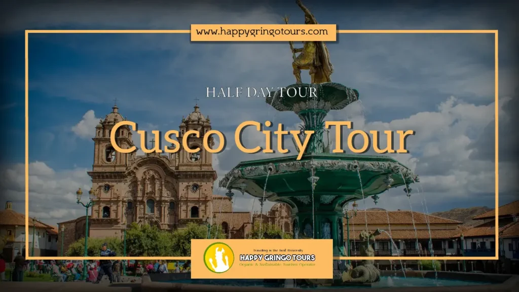 Cusco City Tour – Explore the Oldest Town of Peru