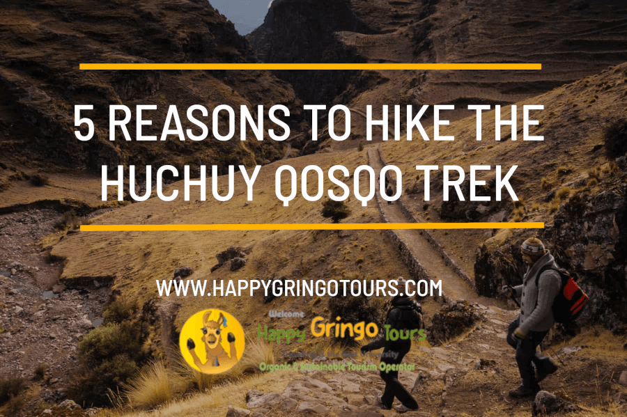 5 Reasons to Hike the Huchuy Qosqo Trek