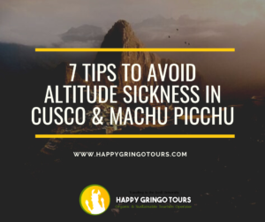 7 Tips To Avoid Altitude Sickness in Cusco & Machu Picchu