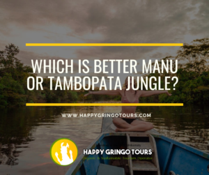 Which is better Manu or Tambopata Jungle?