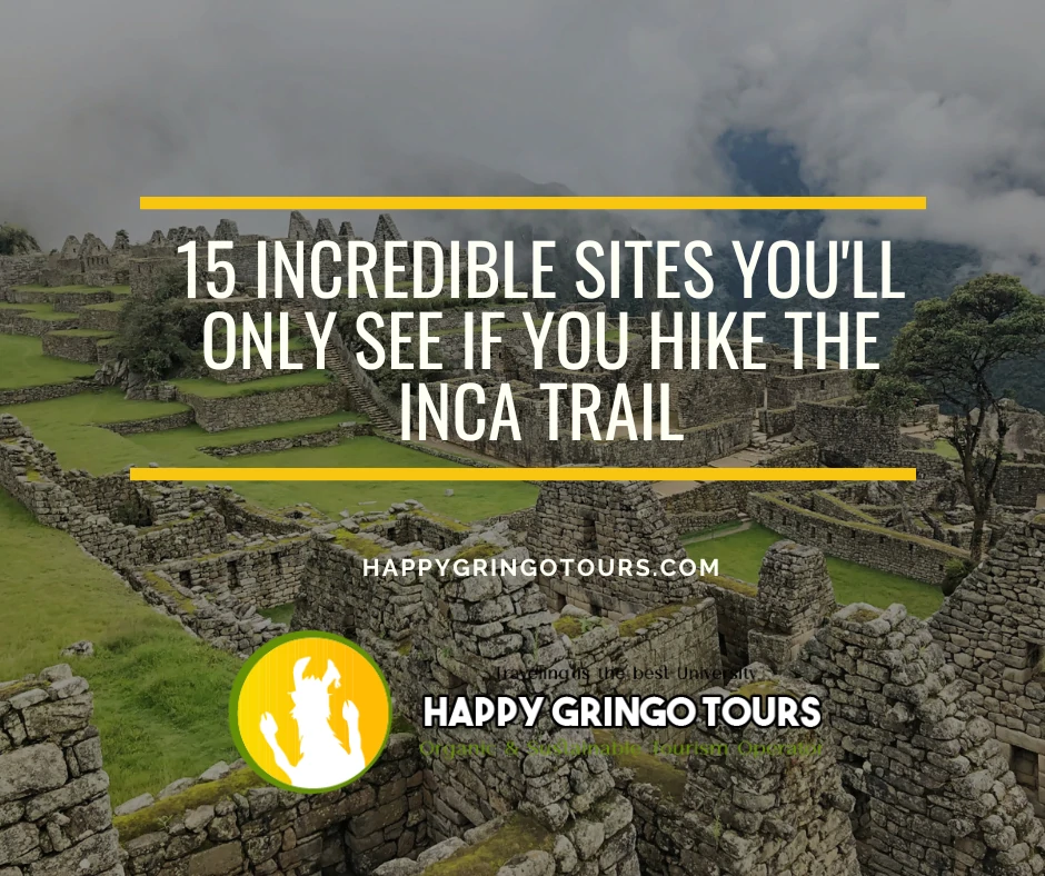 15 Incredible Sites You'll Only See if you Hike the Inca Trail