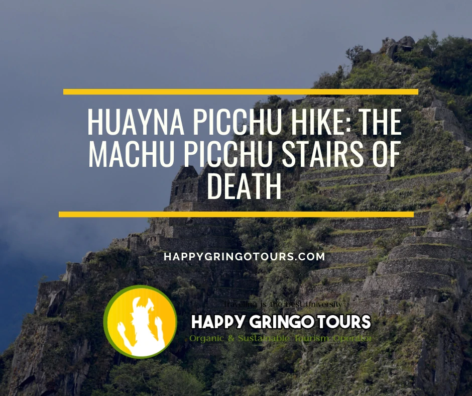 Huayna Picchu Hike: The Machu Picchu Stairs Of Death