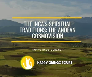 The Inca's Spiritual Traditions: The Andean Cosmovision