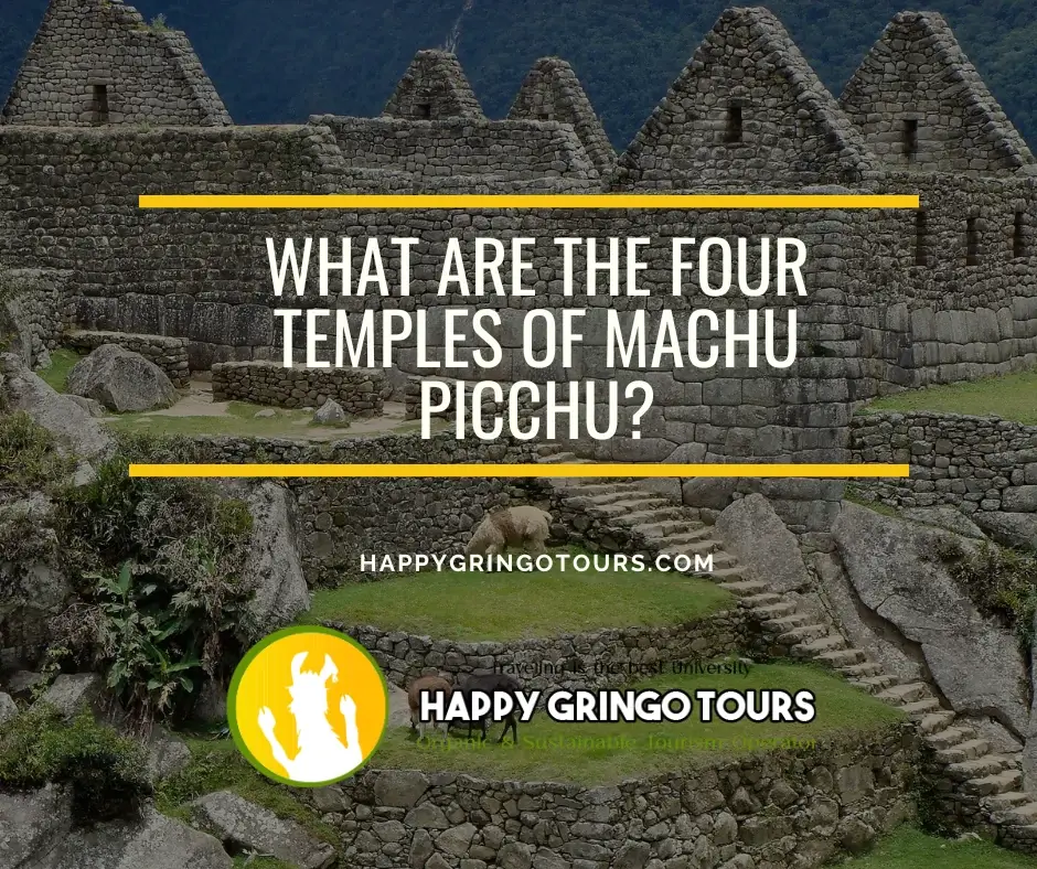 What are the four temples of Machu Picchu?