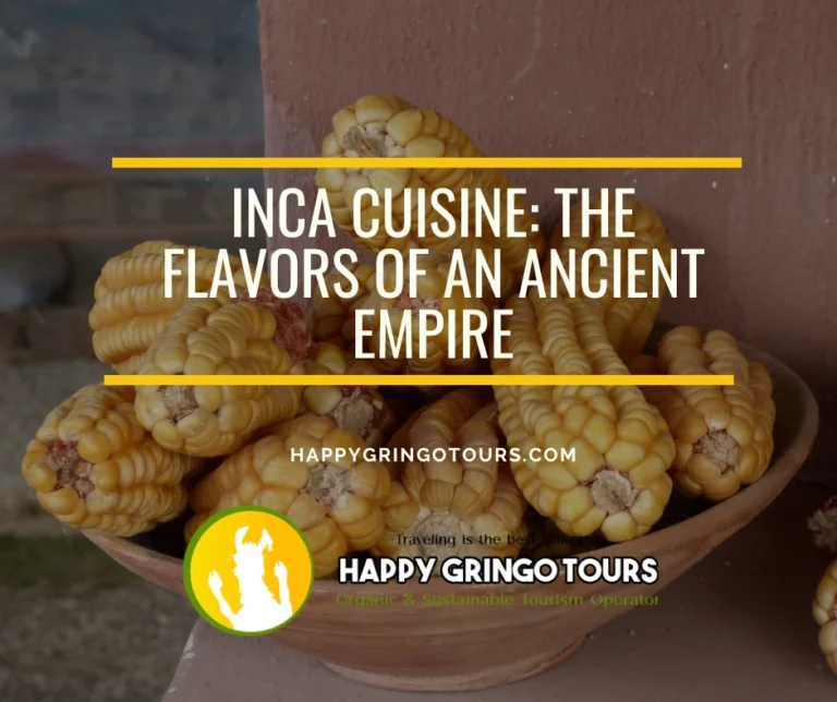 Inca Cuisine: The Flavors of an Ancient Empire
