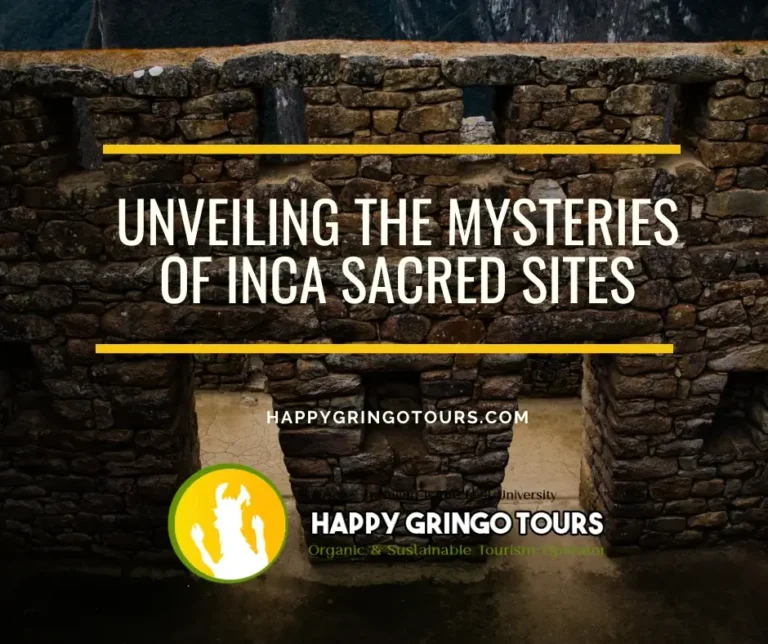 Unveiling the Mysteries of Inca Sacred Sites
