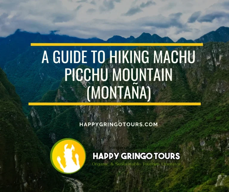 A Guide to Hiking Machu Picchu Mountain (Montaña)