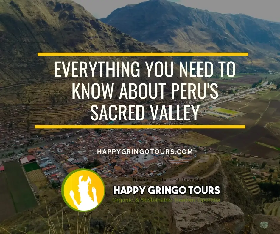 Everything You Need to Know About Peru’s Sacred Valley