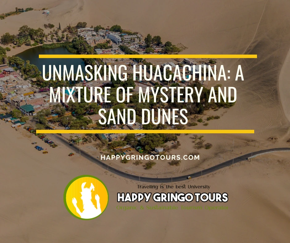 Unmasking Huacachina: A Mixture of Mystery and Sand Dunes