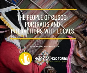 The People of Cusco: Portraits and Interactions with Locals