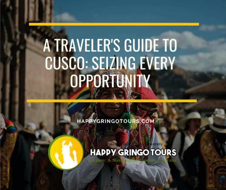 A Traveler’s Guide to Cusco: Seizing Every Opportunity