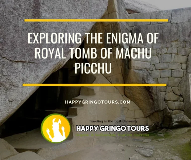 Exploring the Enigma of Royal Tomb of Machu Picchu