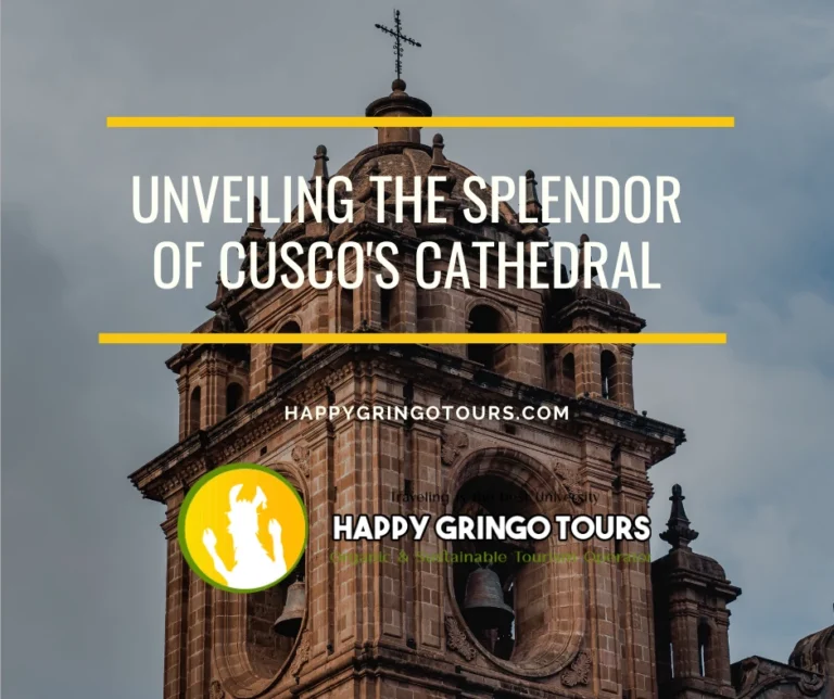 Unveiling the Splendor of Cusco’s Cathedral