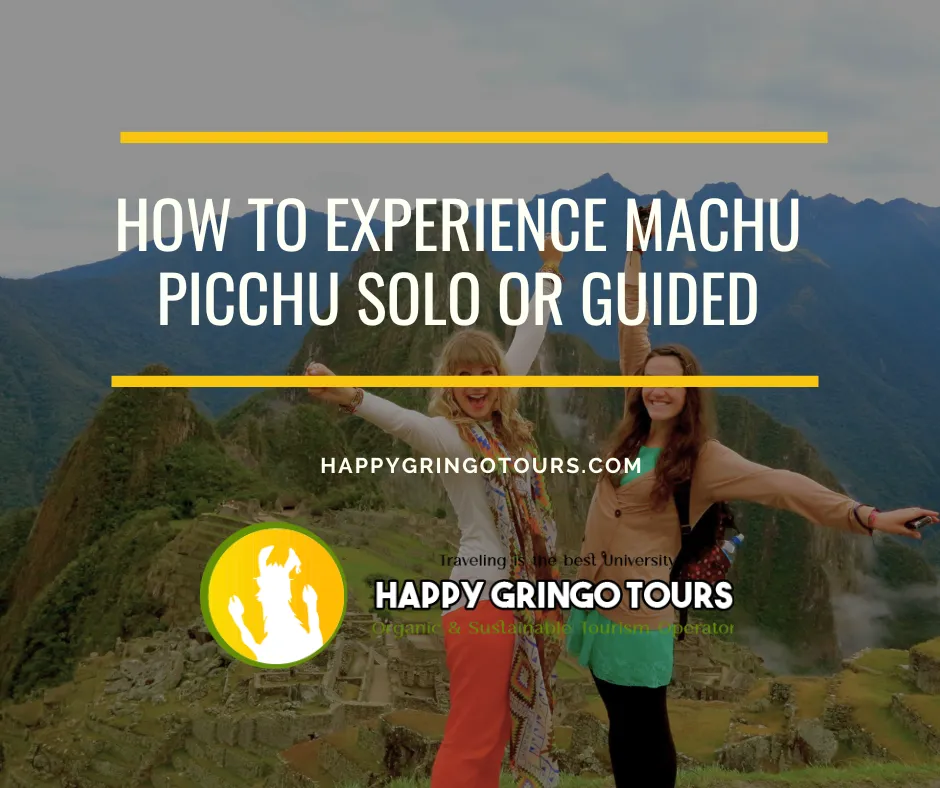 How to Experience Machu Picchu Solo or Guided