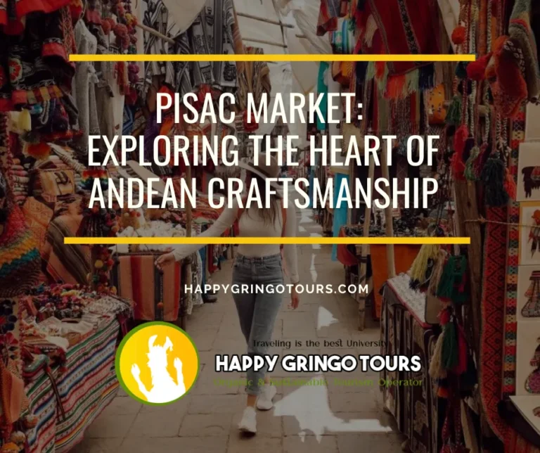 Pisac Market: Exploring the Heart of Andean Craftsmanship