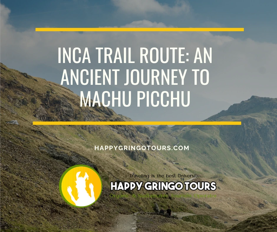 Inca Trail Route: An Ancient Journey to Machu Picchu