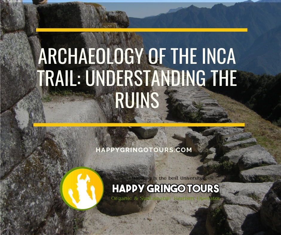 Archaeology of the Inca Trail: Understanding the Ruins