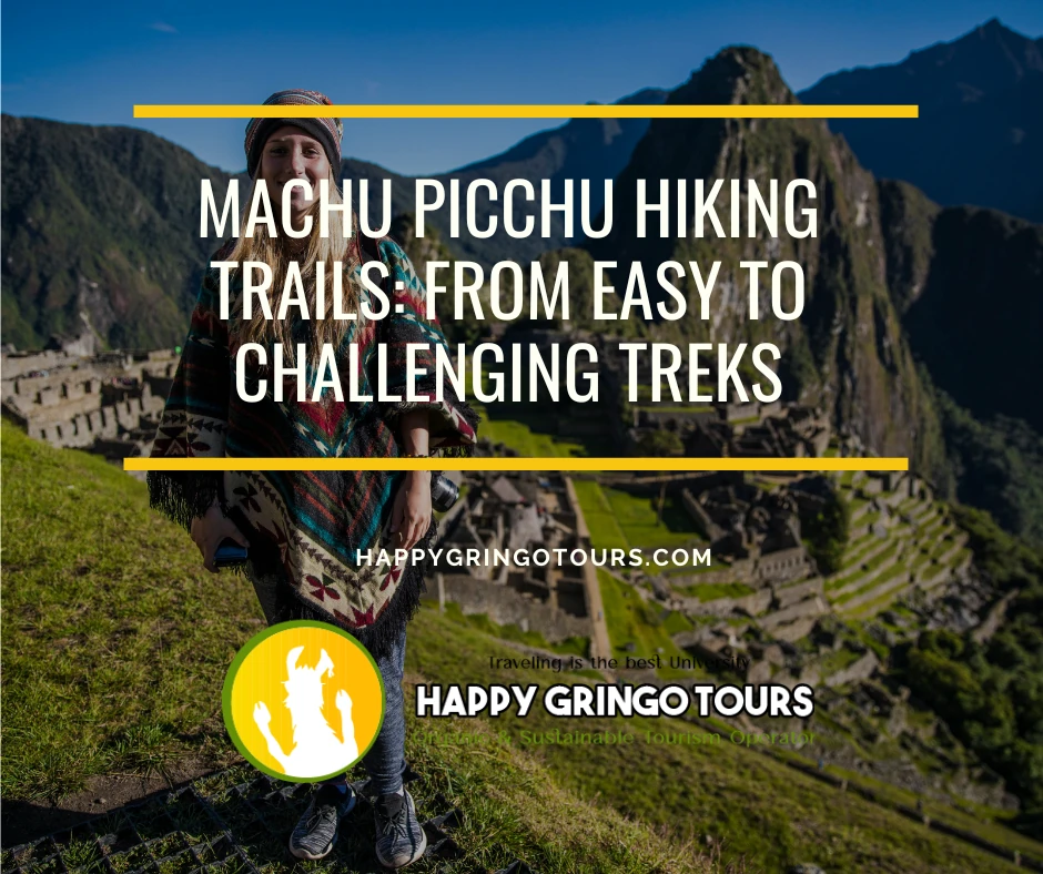 Machu Picchu Hiking Trails: From Easy to Challenging Treks