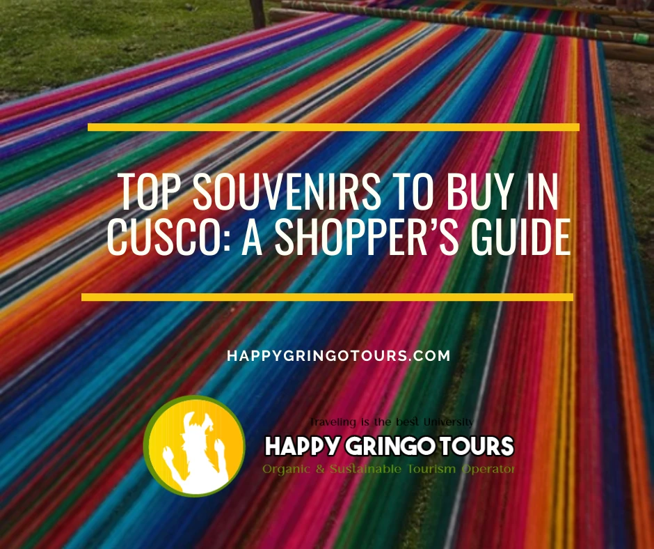 Top Souvenirs to Buy in Cusco: A Shopper’s Guide