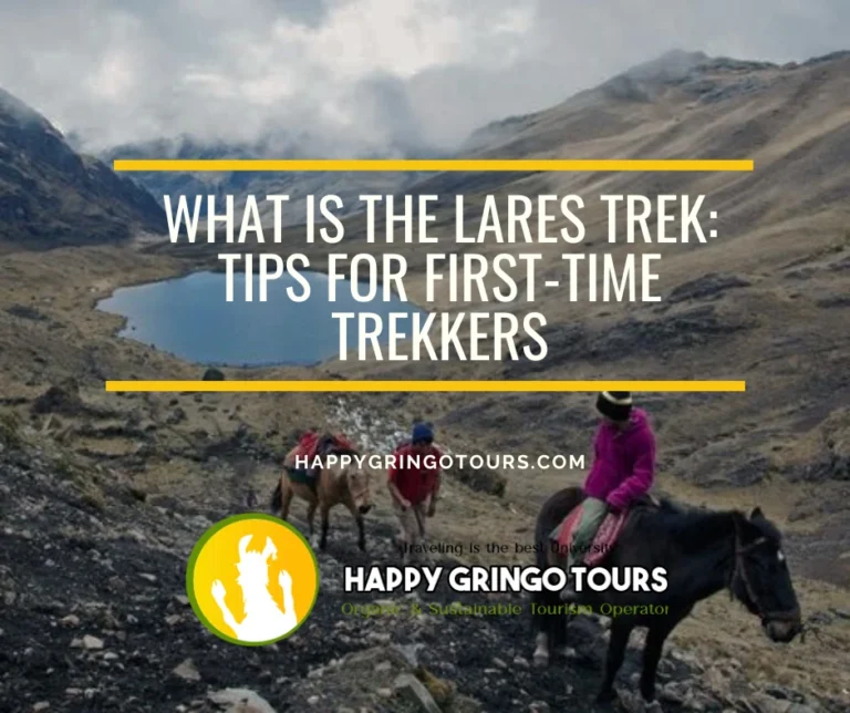What is the Lares Trek: Tips for First-Time Trekkers