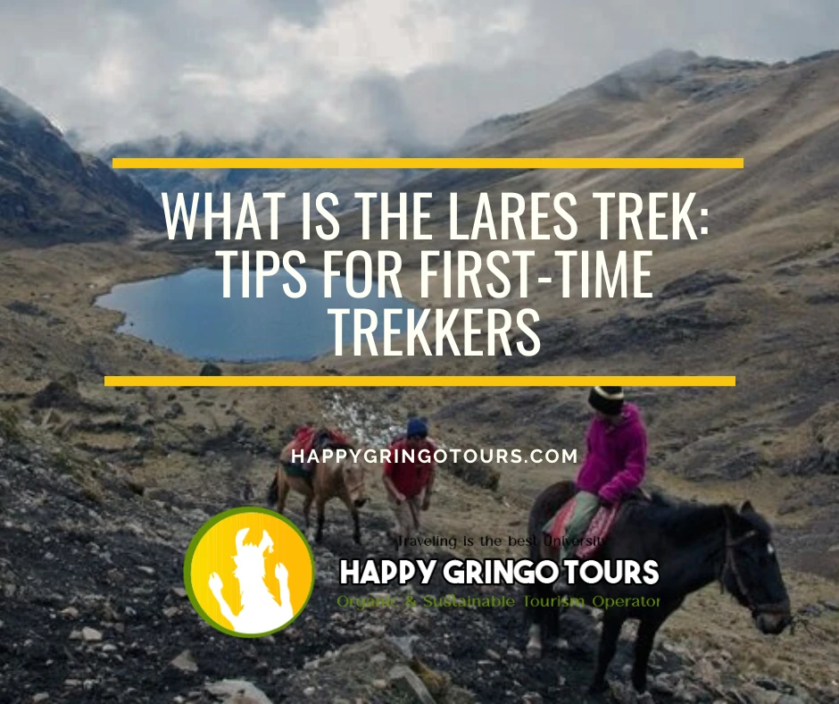 What is the Lares Trek: Tips for First-Time Trekkers