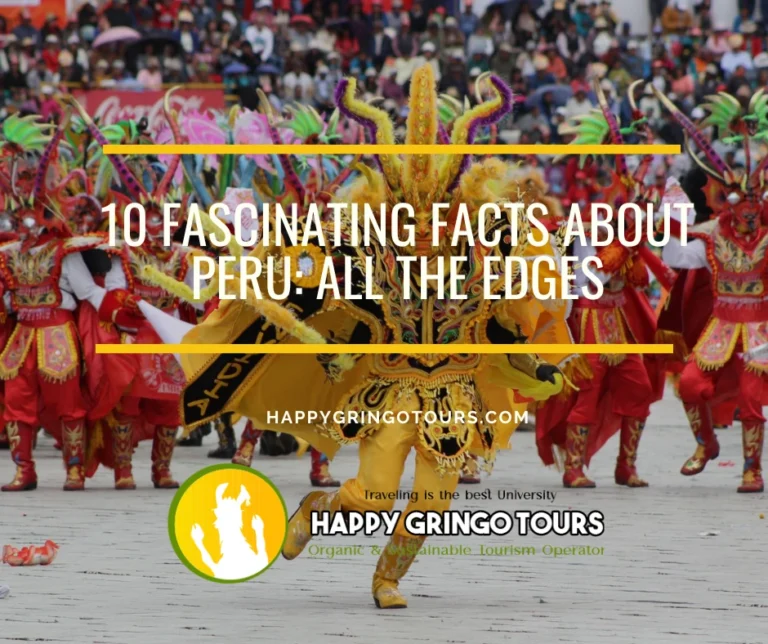 10 Fascinating Facts About Peru: All The Edges