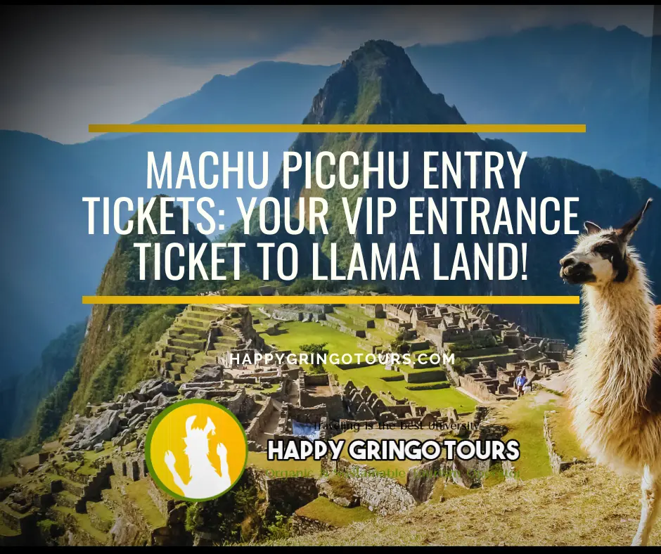 Machu Picchu Entry Tickets: Your VIP Pass to Llama Land!
