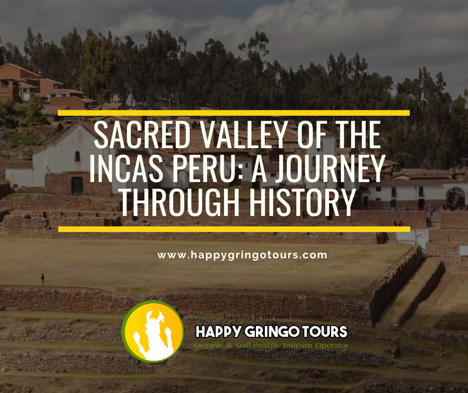 The Sacred Valley of the Incas in Peru: a historical tour