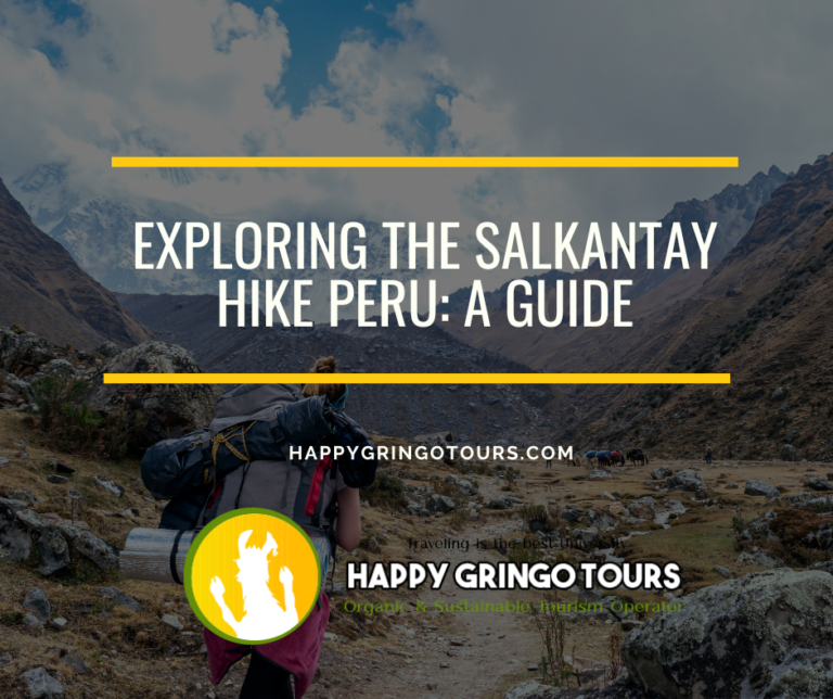 Exploring the Salkantay Hike Peru: An Ultimate Guide