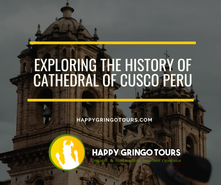 Exploring the History of Cathedral of Cusco Peru
