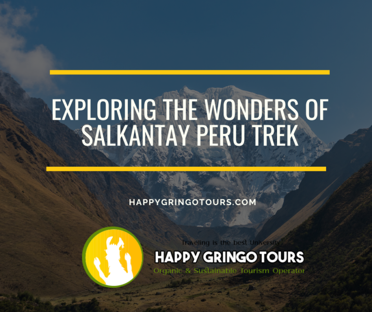 Exploring the Wonders of Salkantay Peru Trek