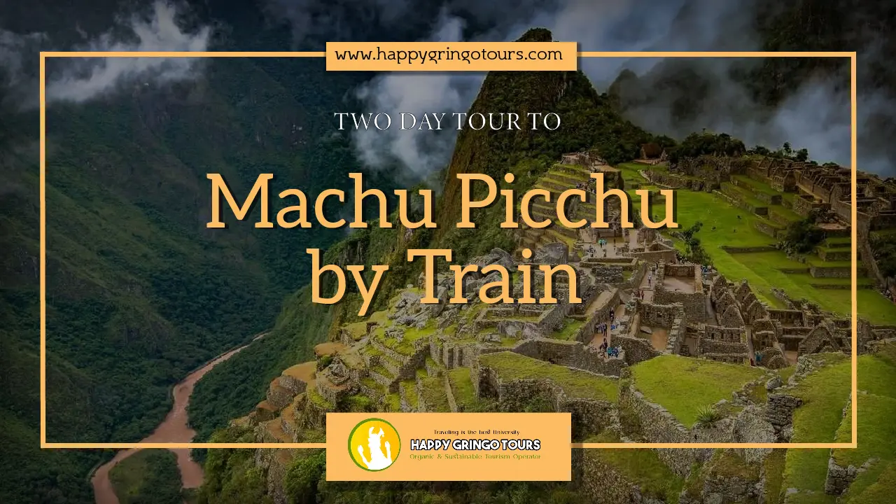 Tour a Machu Picchu 2 dias – Viaje a Machu Picchu desde Cusco 2 dias