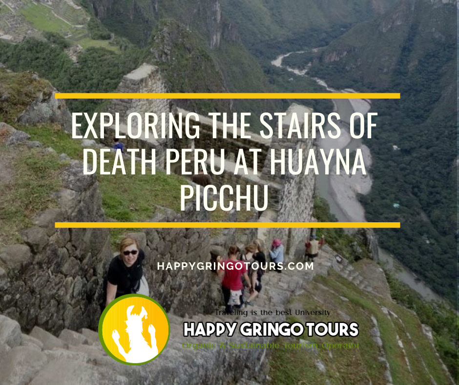 Exploring the Stairs of Death Peru at Huayna Picchu