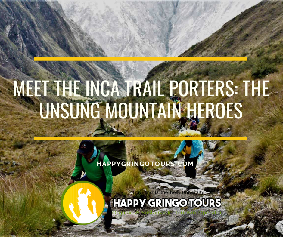 Meet the Inca Trail Porters: The Unsung Mountain Heroes